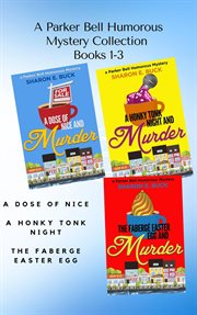 A Parker Bell Florida Humorous Cozy Mystery Collection : Vol. 1. A Dose of Nice, a Honky Tonk Night,. Parker Bell Boxed Collection cover image