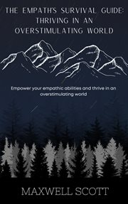 The Empath's Survival Guide : Thriving in an Overstimulating World cover image