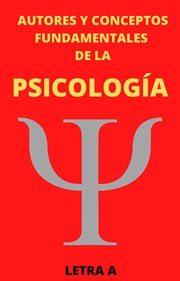 Autores y conceptos fundamentales de la psicología letra A. Autores y cnceptos fundamentales cover image