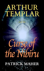 Arthur Templar and the Curse of the Nibiru : Timethreader cover image