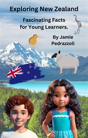 Exploring New Zealand : Fascinating Facts for Young Learners. Exploring the world one country at a time cover image