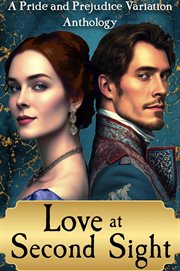 Love at Second Sight : A Pride and Prejudice Variation Anthology cover image
