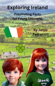 Exploring Ireland: Fascinating Facts for Young Learners : Fascinating Facts for Young Learners cover image