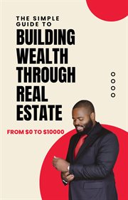 The simple guide to building wealth through real estate cover image