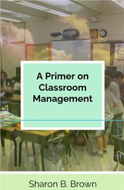 A Primer on Classroom Management cover image