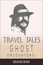 Travel tales: ghost encounters : Ghost Encounters cover image