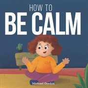 How to be calm cover image