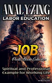 Analyzing Labor Education in Job: Spiritual and Professional Example for Working Life : Spiritual and Professional Example for Working Life cover image