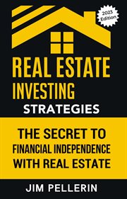 Real Estate Investing Strategies : The Secret to Financial Independence With Real Estate. Real Estate Investing cover image