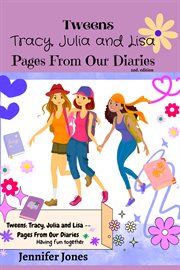 Tweens: Julia, Tracy and Lisa -- Pages From our Diaries : pages from our diaries cover image