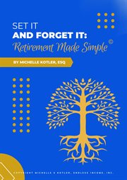 Set it and forget it: retirement made simple : Retirement Made Simple cover image
