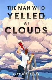 The Man Who Yelled at Clouds cover image