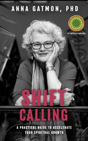 Shift Calling : A Practical Guide to Accelerate Your Spiritual Growth cover image