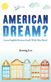 American dream? : learn English/Korean easily with this novel cover image
