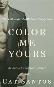Color Me Yours : An Age Gap Workplace Romance cover image