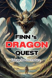 Courage Leads to Treasure : Finn's Dragon Quest cover image