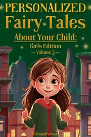 Personalized Fairy Tales About Your Child : Girls Edition. Volume 3 cover image