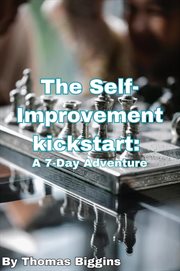 The Self-Improvement Kickstart : A 7-Day Adventure cover image