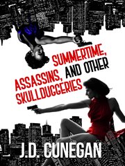 Summertime, Assassins, and Other Skullduggeries cover image