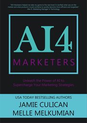 AI4 marketers : unleash the power of AI to supercharge your marketing strategies. AI4 cover image