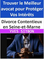 Divorce Contentieux en Seine-et-Marne : Trouver le Meilleur avocat pour Protéger Vos Intérêts cover image