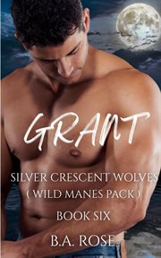 Grant : Silver Crescent Wolves cover image
