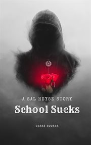 School Sucks : A Sal Heyse Story cover image