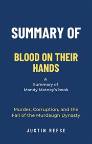 Summary of Blood on Their Hands by Mandy Matney : Murder, Corruption, and the Fall of the Murdaugh cover image