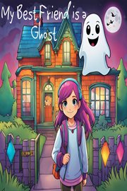 My Best Friend Is a Ghost cover image
