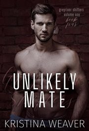 Greyriver Shifters : Unlikely Mate cover image