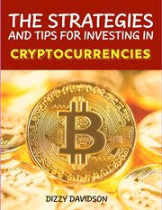 The Strategies and Tips for Investing in Cryptocurrencies cover image