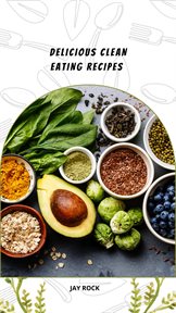 Delicious Clean Eating Recipes cover image