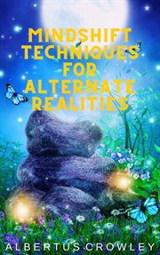 Mindshift Techniques for Alternate Realities cover image