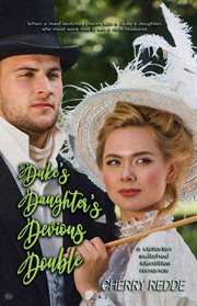 The Duke's Daughter's Devious Double : A Victorian Switched Identities Romance cover image