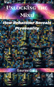 Unlocking the Mind : How Behaviour Reveals Personality cover image