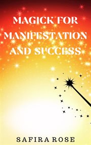 Magick for Manifestation and Success cover image
