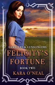 Felicity's fortune. Gamblers & gunslingers cover image