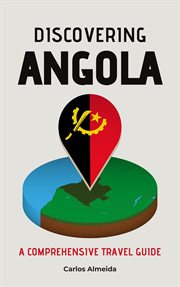 Discovering Angola : A Comprehensive Travel Guide cover image