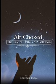Choked Air : The Tale of Delhi's Air Crisis cover image
