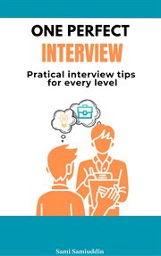 One Perfect Interview : Practical Interview Tips for Every Level! cover image