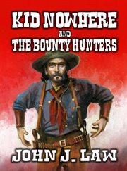 Kid Nowhere and the Bounty Hunters cover image