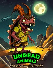Undead Bulletproof Armadillo : Undead Animals cover image