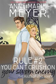Rule #2 : You Can't Crush on Your Sworn Enemy. Rule of Love cover image