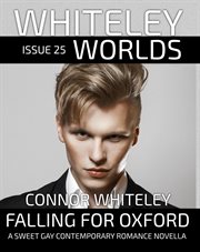 Issue 25 : Falling for Oxford a Sweet Gay Contemporary Romance Novella. Whiteley Worlds cover image
