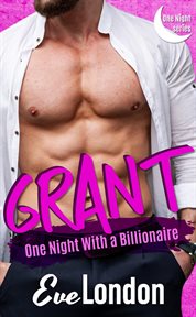 Grant : One Night With a Billionaire cover image