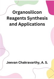 Organosilicon Reagents Synthesis and Applications cover image
