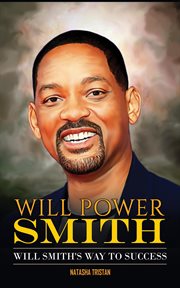 Will Power Smith : Will Smith's Way to Success. Acclaimed Personalities cover image