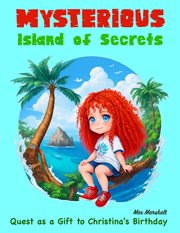 Mysterious Island of Secrets : Quest as a Gift to Christina's Birthday cover image