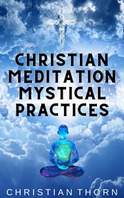 Christian Meditation Mystical Practices cover image
