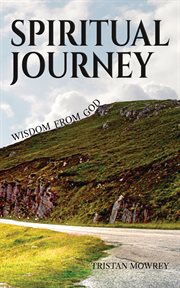 Spiritual Journey : Wisdom From God cover image